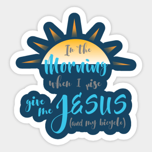 Give me Jesus (and my bicycle) Sticker